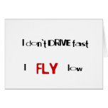 Funny quotes I don't drive fast,I fly low Card