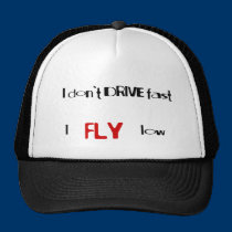 Funny quotes I don't drive fast,I fly low hats