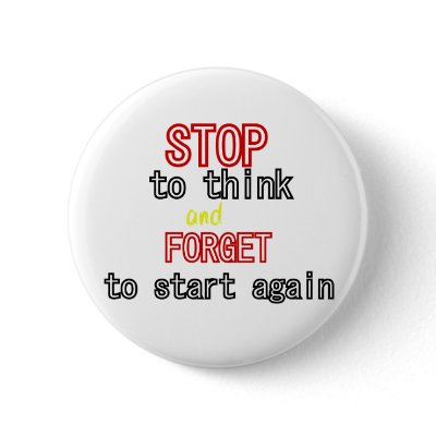 Funny quotes Stop to think and forget to start Buttons by reallyfunnyquotes