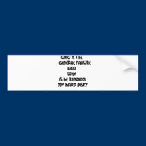 Funny quotes Who is the General failure bumper stickers