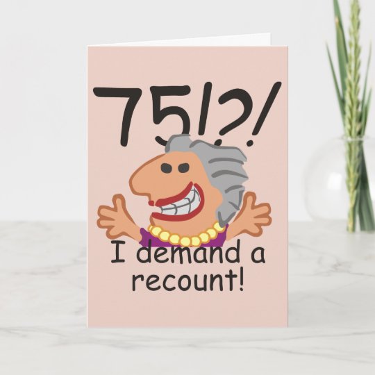 Funny Recount 75th Birthday Card Zazzle