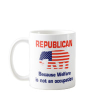 Funny Republican - Welfare mugs by SarcasticRepublican Funny Republican - Welfare mugs