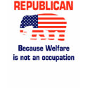 Funny Republican - Welfare shirt