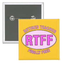 Funny Retired Teacher (RTFF) Gifts Pinback Button