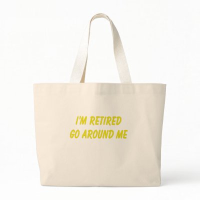 Funny Retirement Saying Canvas Bag by retirement_gifts