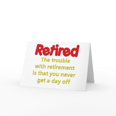 Funny Retirement Saying Greeting Cards by retirement_gifts