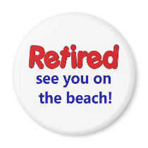 Funny Retirement Saying magnets