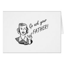 Funny Retro Housewife - Go Ask Your Father! Cards