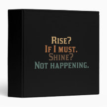 Funny Rise and Shine? 3 Ring Binder