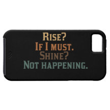 Funny Rise and Shine? iPhone 5 Case