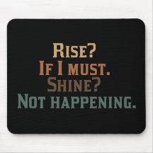 Funny Rise and Shine? Mousepad