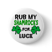 Funny Rub My Shamrocks 1 St Patrick's Day Buttons