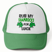 Funny Rub My Shamrocks 1 St Patrick's Day Trucker Hats