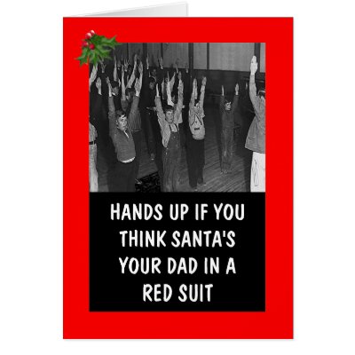 funny santa. Funny Santa Christmas cards with a funny Santa is your dad theme.Funny Santa Claus cards are the funny Xmas cards to send to anybody who is on the fringe of