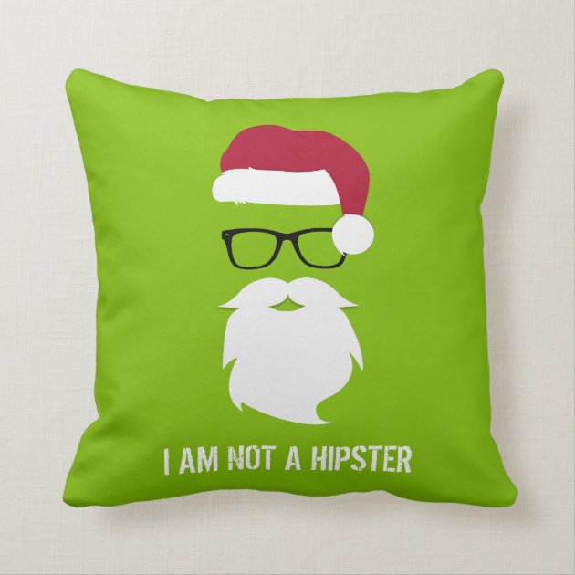 FUNNY SANTA CLAUS - I AM NOT A HIPSTER THROW PILLOW