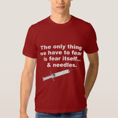 Funny saying about fear and needles t-shirts