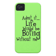 FUNNY SAYINGS ADMIT LIFE BORING WITHOUT ME COMMENT Case-Mate iPhone 4 CASE