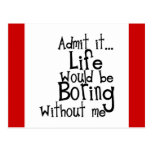 FUNNY SAYINGS ADMIT LIFE BORING WITHOUT ME COMMENT POSTCARDS