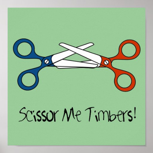 Funny Scissoring Scissor Me Timbers Poster Zazzle