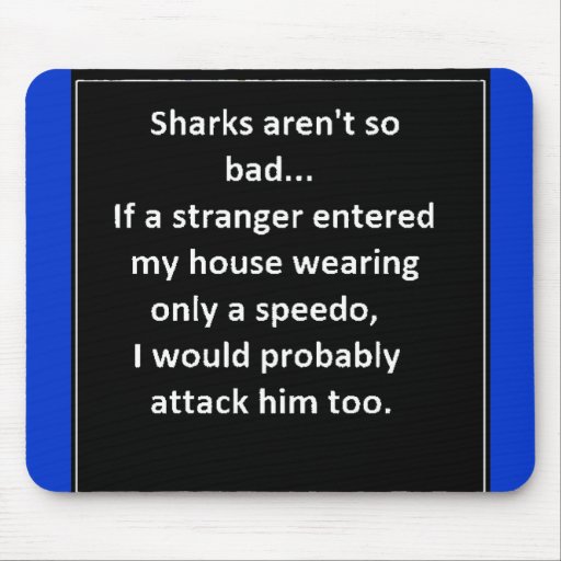 FUNNY SHARK SAYINGS SPEEDO ATTACK HOME LAUGHS MOUSE PAD