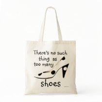 Funny Shoe Fanatic  - There's no such thing bags