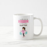 Funny Shopping Quote Not a Quitter For Her Coffee Mug