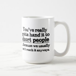 Funny Short People Quote Coffee Mug