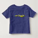 Funny slogan "no biggie" shirt