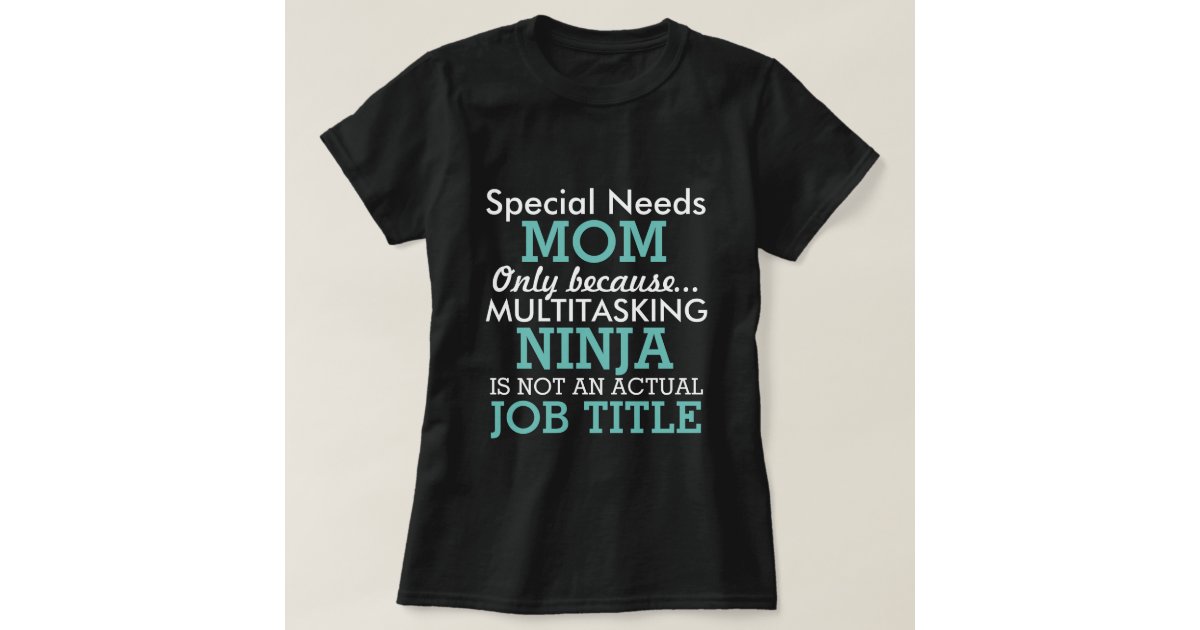 Funny Special Needs Mom T Shirt Zazzle