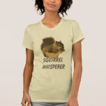 Funny Squirrel Whisperer T-Shirt