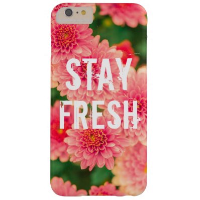Funny stay fresh quote slogan hipster humor flower barely there iPhone 6 plus case