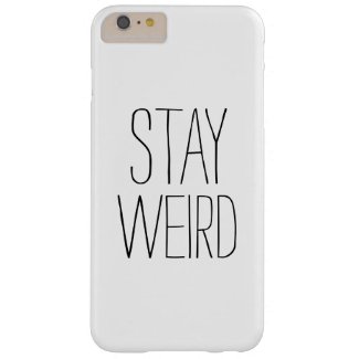Funny stay weird black white modern trendy humor barely there iPhone 6 plus case