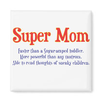 Funny Super Mom gifts and cards for your super mom Fridge Magnets