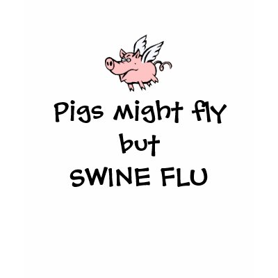 FUNNY SWINE FLU T SHIRTS by FUNNY SWINE FLU T SHIRTS by