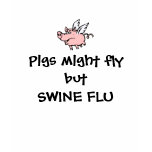 FUNNY SWINE FLU T SHIRTS