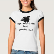FUNNY SWINE FLU t-shirts