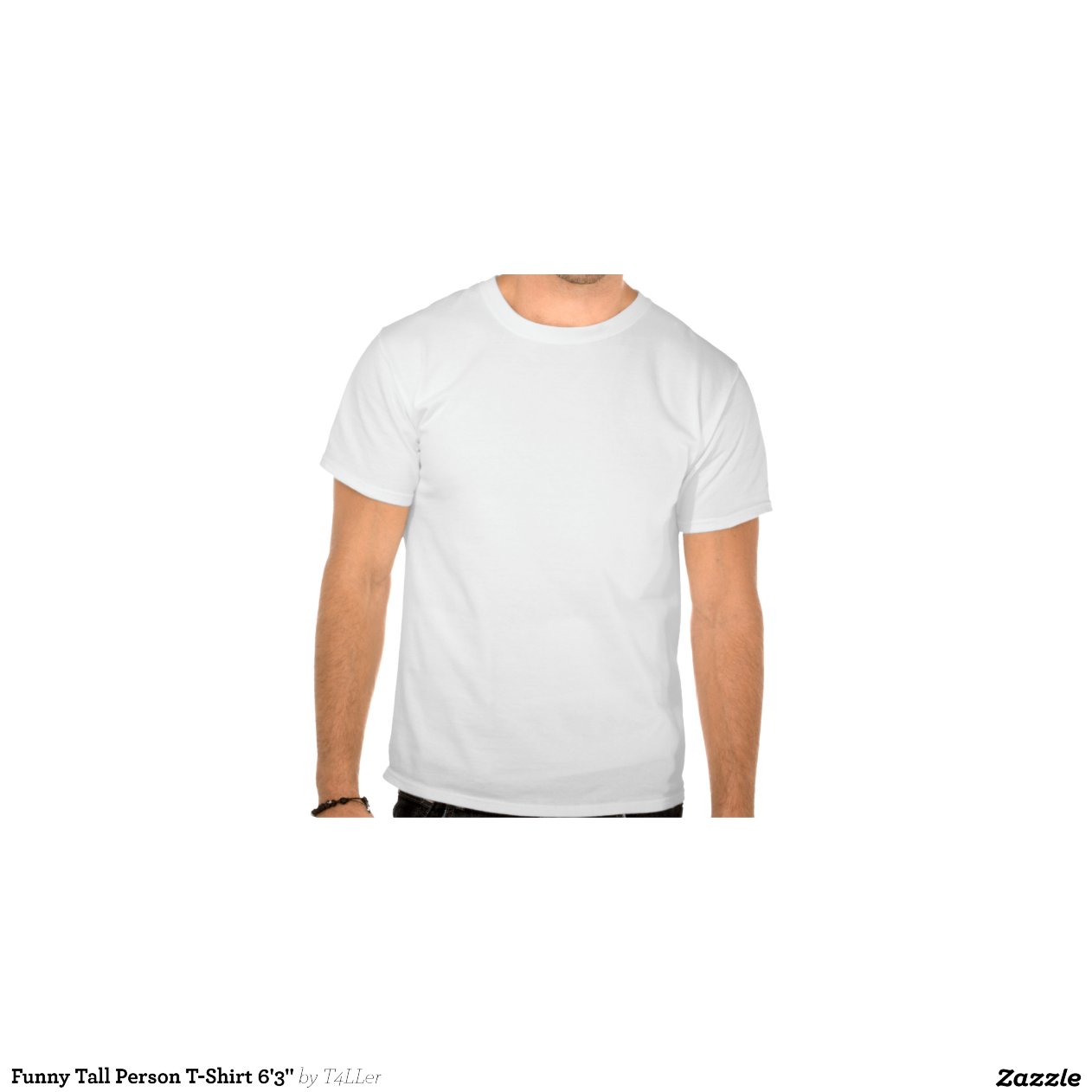 funny tall person t shirt 6 3 quot zazzle funny tall person t shirt 6 3 quot zazzle