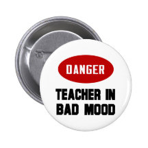 Funny Teacher in Bad Mood Pinback Button