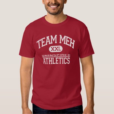 Funny Team "MEH!" T Shirt
