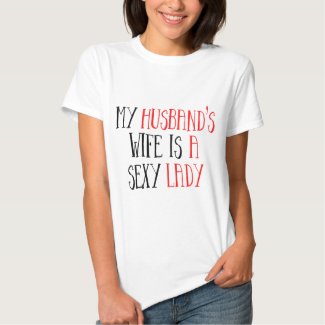 Funny Text My Husband's Is A Sexy Lady Tshirts