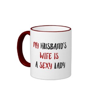 Funny Text-My Husband's Wife Is A Sexy Lady Ringer Coffee Mug