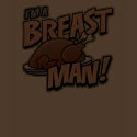 Funny Thanksgiving Breast Man T-Shirt