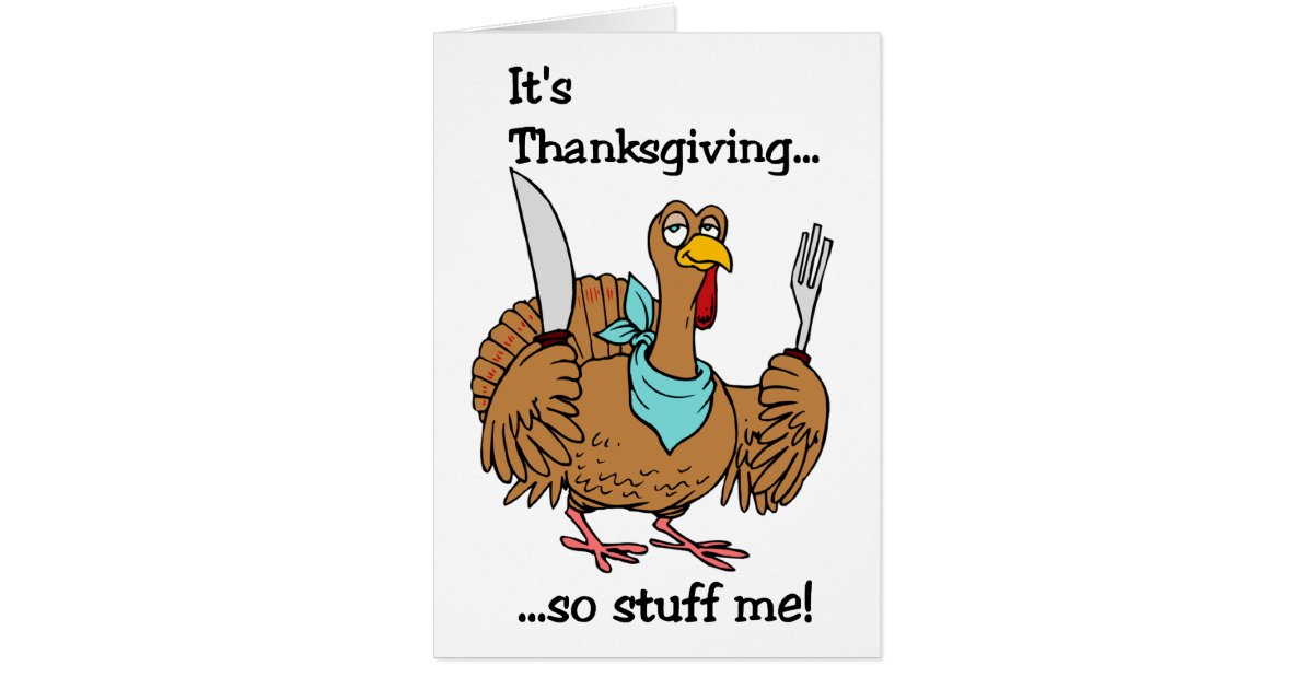 Funny Thanksgiving card | Zazzle