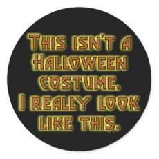 Funny This Isn't a Halloween Costume Round Sticker