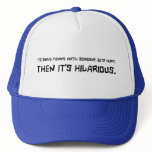 Funny Till Someone Gets Hurt Hat