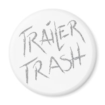 Funny Trailer Park Shirt magnets