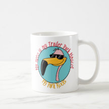 Funny Trailer Park Shirts and Gifts Mug