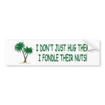 Funny tree hugger bumper sticker