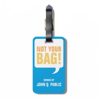Funny Unique Not Your Bag Bag Tags