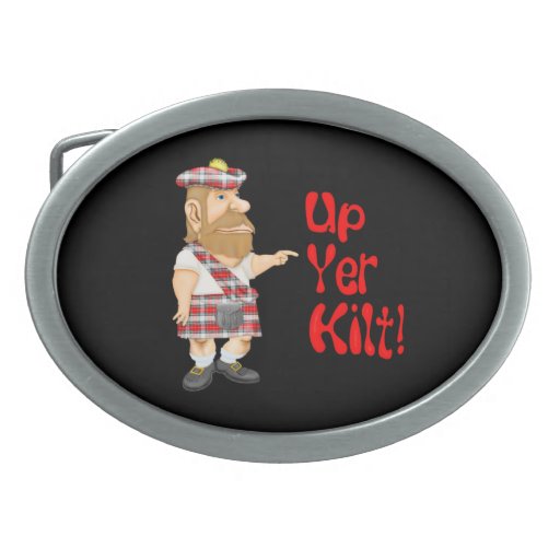 Funny Up Yer Kilt Belt Buckles Zazzle